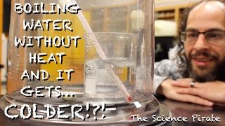 Boiling Water WITHOUT Heat and it gets COLDER!!