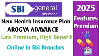 New Aarogya Advance Health Insurance By SBI General | Features, Premium | Only In SBI Bank Branches