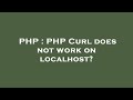 PHP : PHP Curl does not work on localhost?