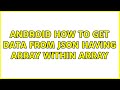 android how to get data from json having array within array (2 Solutions!!)