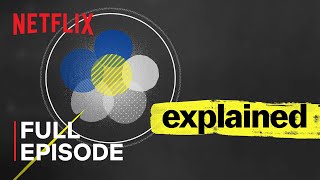 Explained | ! | FULL EPISODE | Netflix