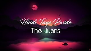 Hindi Tayo Pwede - The Juans [Lyrics] | OPM Hits | Ultimate Hugot Song