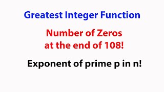 Greatest Integer Function: Legendre's formula Solved example 1 Number of zeros at the end of (108)!