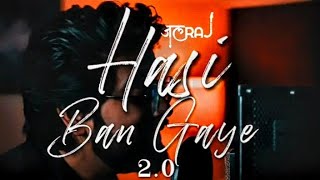 Hasi Ban Gaye 2.0 - JalRaj | Ami Mishra | Emraan Hashmi | Latest Hindi Songs 2021 #jalraj