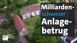 Insolvente Immobilienfirma: Milliardenschwerer Anlagebetrug made in Germany? | report München | BR24