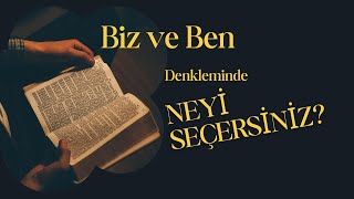 Biz ve Ben Denkleminde Neyi Seçersiniz?