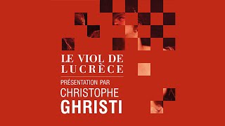 [LE VIOL DE LUCRÈCE] Présentation par Christophe Ghristi