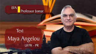 UFPR - Maya Angelou - Professor Jomar - English Texts - Text and Tests