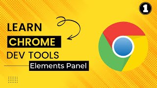 Chrome DevTools Tutorials - 1 - Elements Tab | Elements Panel