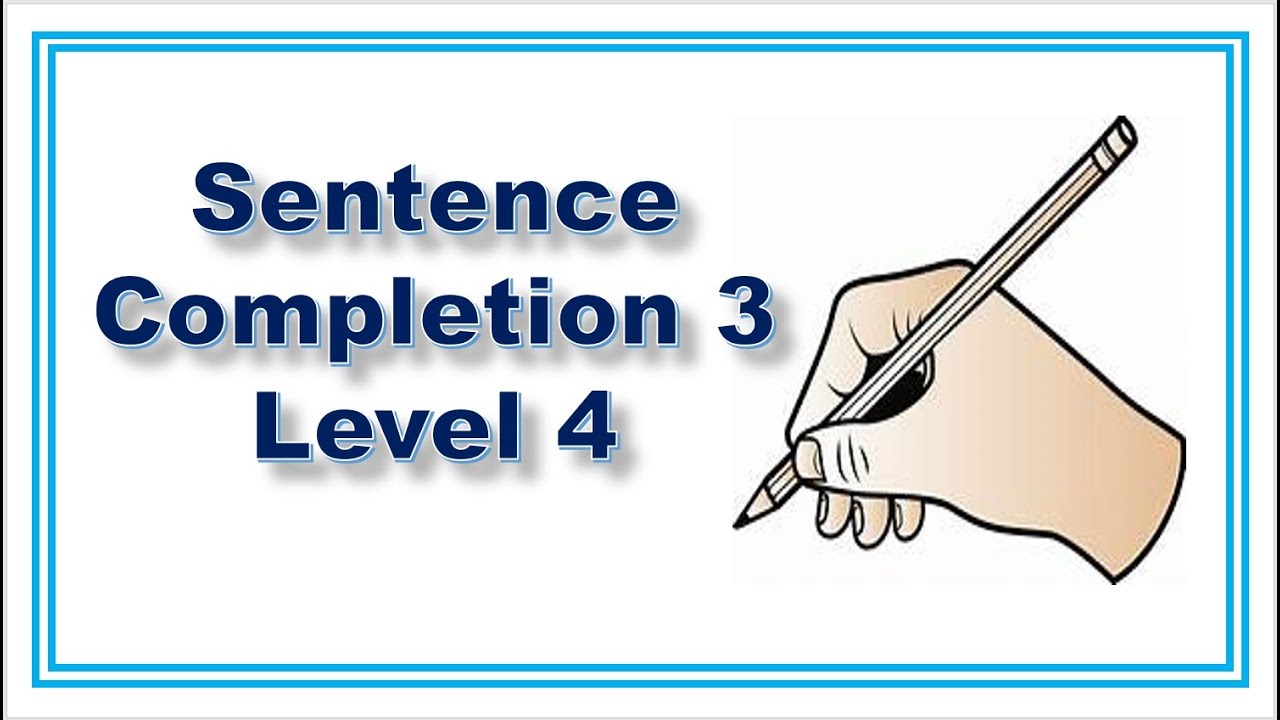 Sentence Completion 3 Level 4 Youtube
