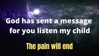 ❤️God has sent a message for you the pain will end 💌 | Universe message | Message from the universe