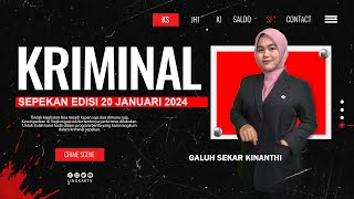 KIRIMINAL SEPEKAN EDISI 20 JANUARI 2024