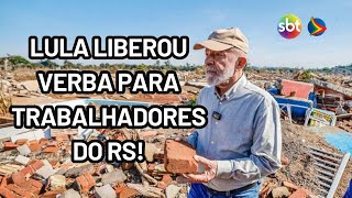 RIO GRANDE DO SUL: Governo LULA pagará auxílio para trabalhadores vítimas das enchentes