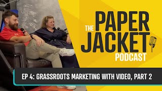 Grassroots Marketing with Video, Part 2 | The Paper Jacket Podcast