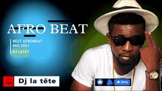 GHANA AFRO BEAT 2021 |MUSIC AFRO BEAT |NAIJA AFROBEAT |AFRO BEAT MIX 2019|2020|2021 DJ LATET