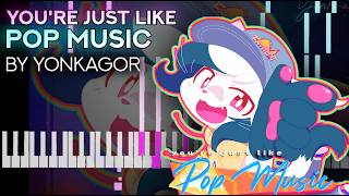 YonKaGor - You're Just Like Pop Music | Piano Arrangement