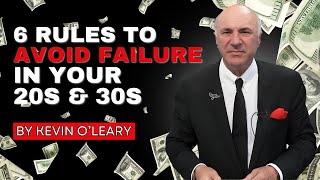 Kevin O’Leary’s Rules for Avoiding Failure in Your 20s & 30s