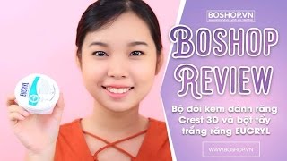 [Boshop Review] Bộ đôi kem đánh răng Crest 3D và bột tẩy trắng răng EUCRYL