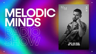 Melodic Minds Radio Show Vol. 8 By Alex Dark DEC. 09. 2024