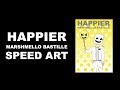 Marshmello - Happier (Speed Art)