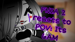 FNIA 2 reacts to POV: Its 6AM