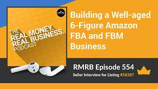 RMRB 554 - Building a Well-aged 6-Figure Amazon FBA and FBM Business