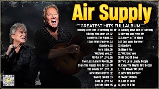 Air Supply Greatest Hits ☕ The Best Air Supply Songs ☕ Best Soft Rock Playlist Of Air Supply.