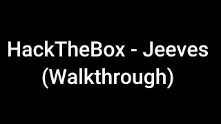 HackTheBox - Jeeves (Walkthrough)