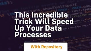 this incredible trick will speed up your data processes
