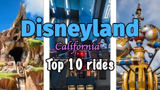 Top 10 rides at Disneyland Park - Aneheim California | 2022