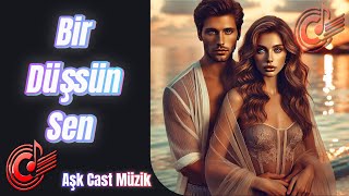 Bir Düşsün Sen, Cast Müzik