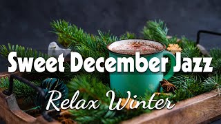 Sweet December Jazz ☕ Delicate December Jazz and Positive Winter Bossa Nova for Relax, Work & Study