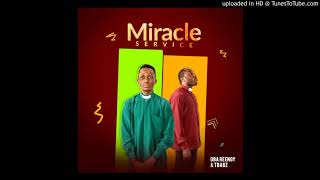 Miracle Service - Oba Reengy \u0026 Tbabz (Official Audio)