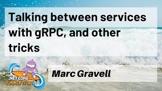 Talking between services with gRPC, and other tricks - Marc Gravell