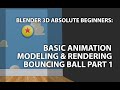 Blender 3D Absolute Beginners: Part 1 - Basic Animation Bouncing Ball Modeling