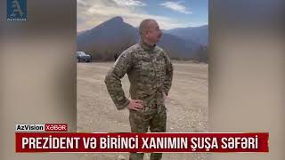 Prezident və birinci xanımın Şuşa səfəri