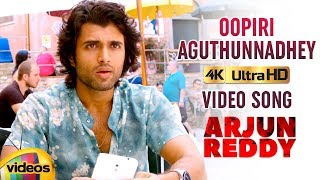 Arjun Reddy Telugu Movie Songs 4K | Oopiri Aguthunnadhey Full Video Song | Vijay Deverakonda