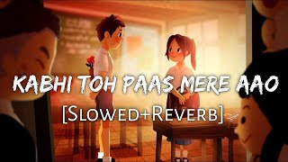 Kabhi Toh Paas Mere Aao (Slowed Reverb) Song | Parwan khan | Use Headphone 🎧| Golden hours Music ❤️