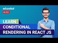 Learn Conditional Rendering in React JS  | React Tutorial for Beginners | Edureka Live