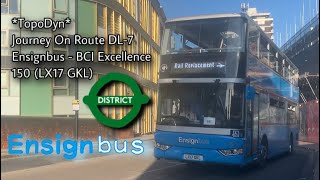 *TopoDyn* Journey On Route DL-7 (UL24) | Ensignbus | BCI Excellence - 150 (LX17 GKL)