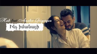 HAK - INCH IMANAYI feat. Anahit Grigoryan (OFFICIAL VIDEO)