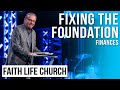 Fixing the Foundation: Finances | Pastor Gary Keesee | Faith Life Church