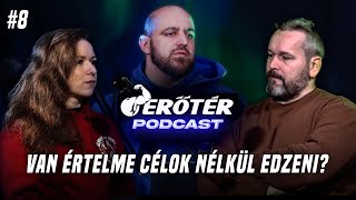 #8: Van értelme célok nélkül edzeni? - Erőtér Podcast