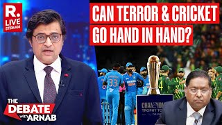 Debate With Arnab LIVE: MEA Takes Firm Stand, No Cricket In Pakistan | Champions Trophy