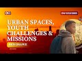 Urban Spaces, Youth Challenges and Missions || Ben Osawe || 11/08/2024