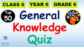 Top 50 Important Class 6 GK quiz|General Knowledge Quiz class 6|Class 6 gk questions|GK for class 6