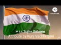 maa tujhe salaam a tribute to the nation kunj vachhrajani