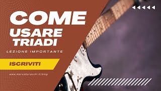 Perchè sono importanti le triadi, cosa suono e come si usano nei brani importanti per chitarra