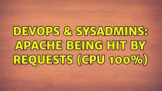 DevOps & SysAdmins: Apache being hit by requests (cpu 100%)