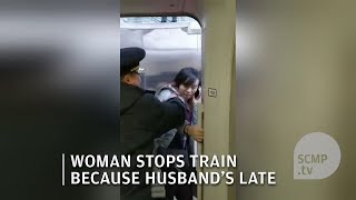 Chinese woman refuses to let train leave because her husband isn't on it